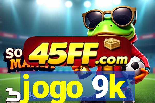 jogo 9k